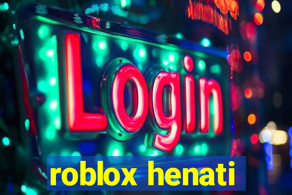 roblox henati
